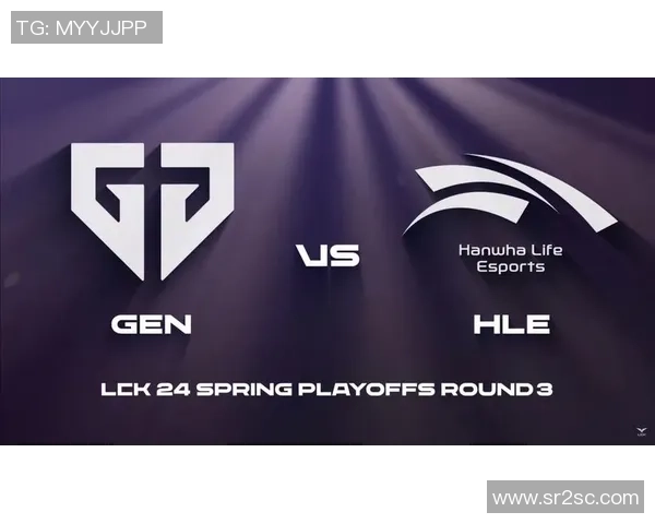 HLE战队与GEN战队巅峰对决第三局精彩回顾与分析 HLE战队与GEN战队巅峰对决第三局精彩回顾与分析